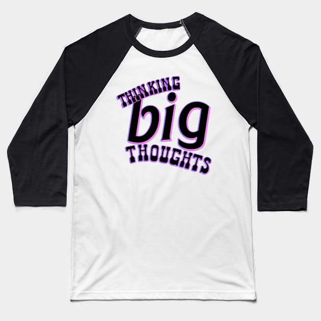 Thinking Big Thoughts Baseball T-Shirt by Asilynn